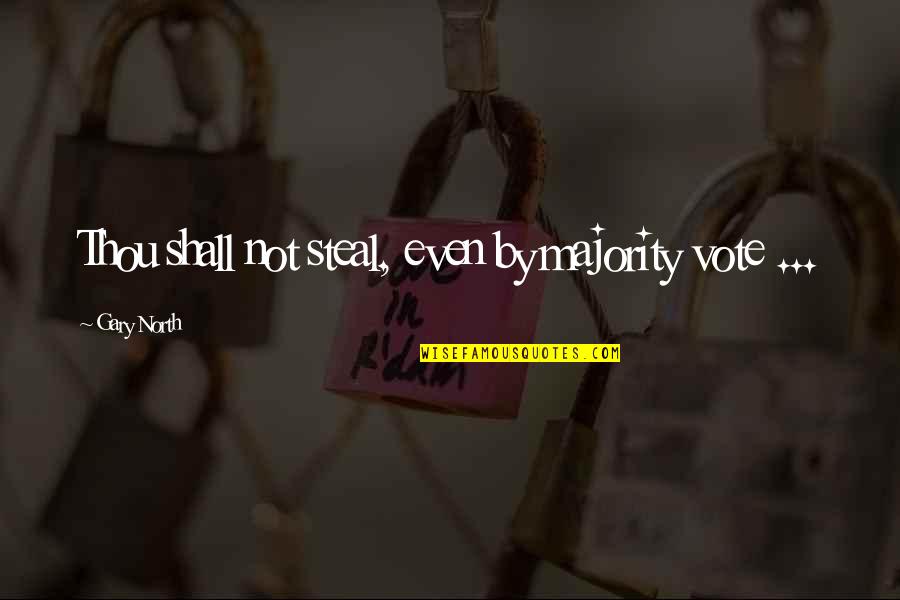 Sisney The Hotel Quotes By Gary North: Thou shall not steal, even by majority vote Sisney The Hotel Quotes By Gary North: Thou shall not steal, even by majority vote