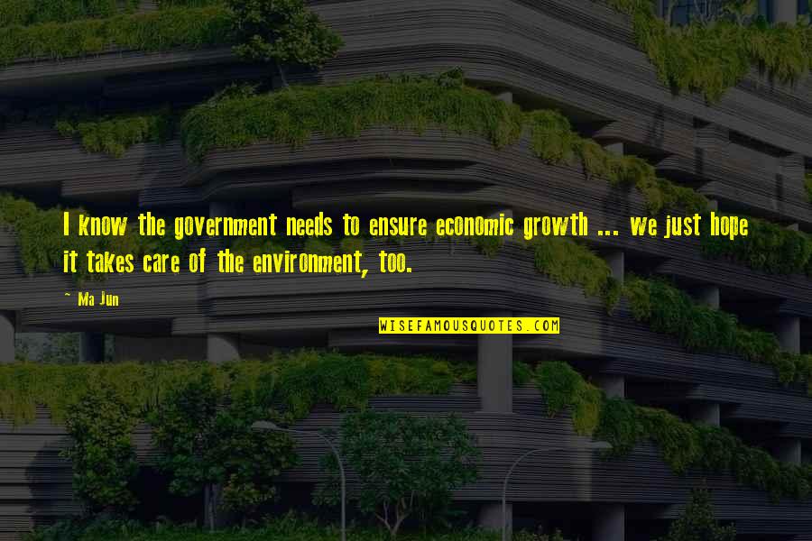Sissako Abderrahmane Quotes By Ma Jun: I know the government needs to ensure economic Sissako Abderrahmane Quotes By Ma Jun: I know the government needs to ensure economic