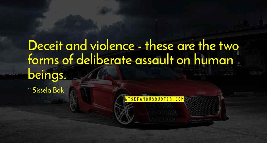 Sissela Bok Quotes By Sissela Bok: Deceit and violence - these are the two