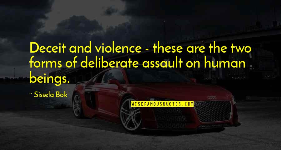 Sissela Quotes By Sissela Bok: Deceit and violence - these are the two