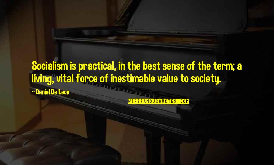 Sissified Tweety Quotes By Daniel De Leon: Socialism is practical, in the best sense of