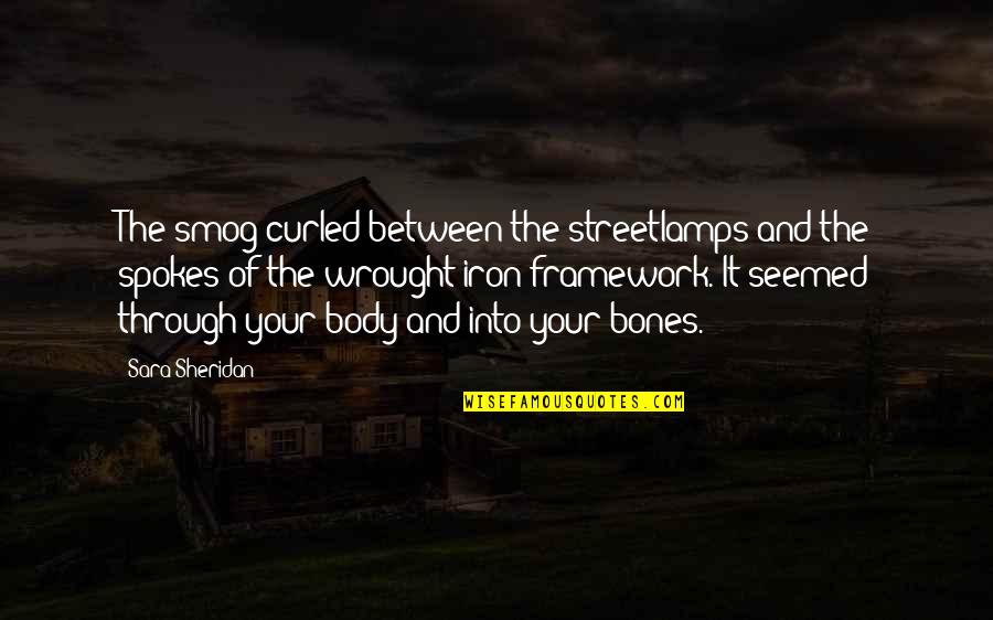 Sissified Tweety Quotes By Sara Sheridan: The smog curled between the streetlamps and the Sissified Tweety Quotes By Sara Sheridan: The smog curled between the streetlamps and the