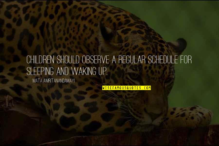 Sissy Goals Quotes By Mata Amritanandamayi: Children should observe a regular schedule for sleeping Sissy Goals Quotes By Mata Amritanandamayi: Children should observe a regular schedule for sleeping