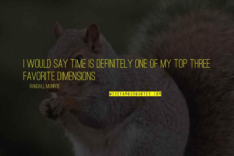 Sissy Goals Quotes By Randall Munroe: I would say time is definitely one of