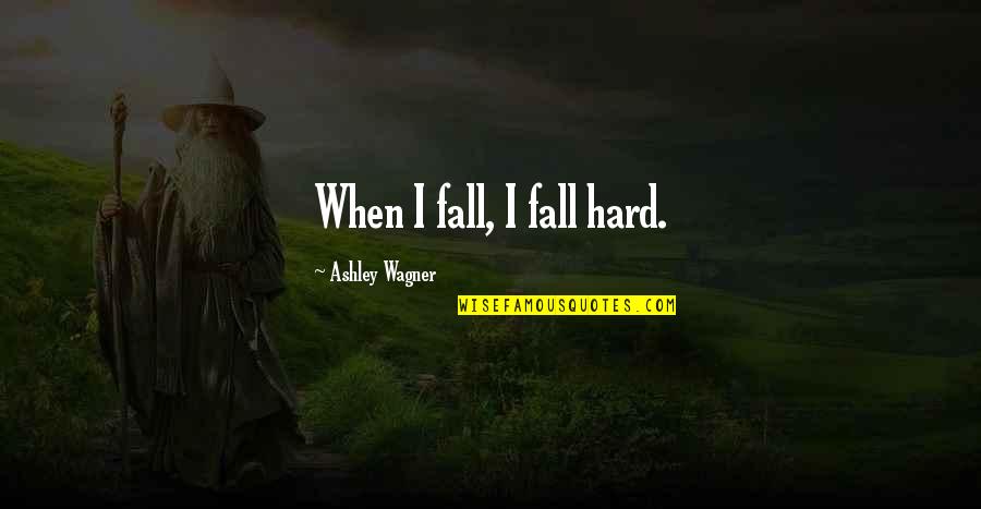 Sissy Spacek Carrie Quotes By Ashley Wagner: When I fall, I fall hard. Sissy Spacek Carrie Quotes By Ashley Wagner: When I fall, I fall hard.