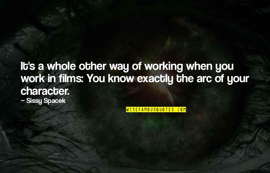 Sissy's Quotes By Sissy Spacek: It's a whole other way of working when Sissy's Quotes By Sissy Spacek: It's a whole other way of working when