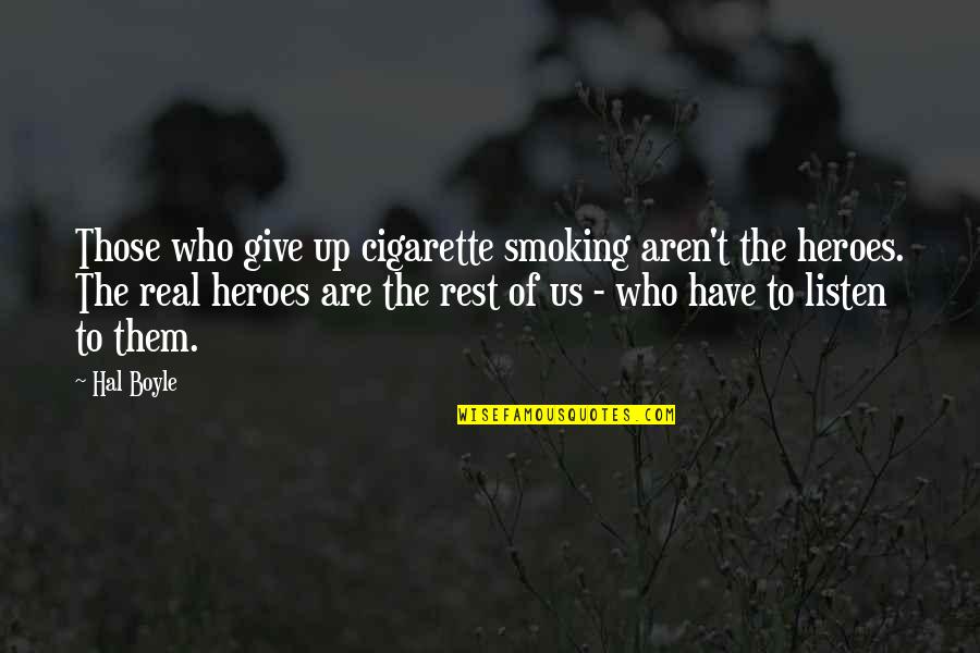 Sista Souljah Quotes By Hal Boyle: Those who give up cigarette smoking aren't the