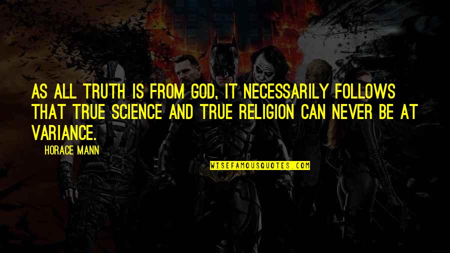 Sistem Demokrasi Quotes By Horace Mann: As all truth is from God, it necessarily Sistem Demokrasi Quotes By Horace Mann: As all truth is from God, it necessarily