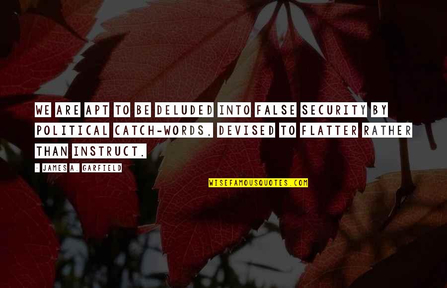 Sistema Muscular Quotes By James A. Garfield: We are apt to be deluded into false