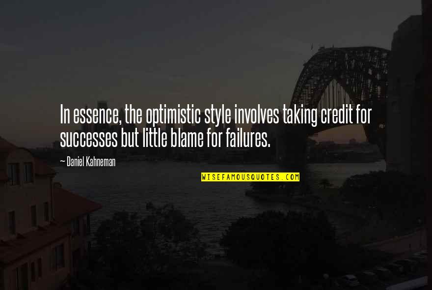 Sistemine Programine Quotes By Daniel Kahneman: In essence, the optimistic style involves taking credit Sistemine Programine Quotes By Daniel Kahneman: In essence, the optimistic style involves taking credit