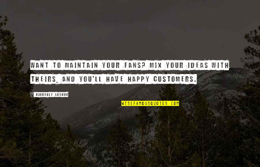 Sistendik Quotes By Kimberly Loskov: Want to maintain your fans? Mix your ideas