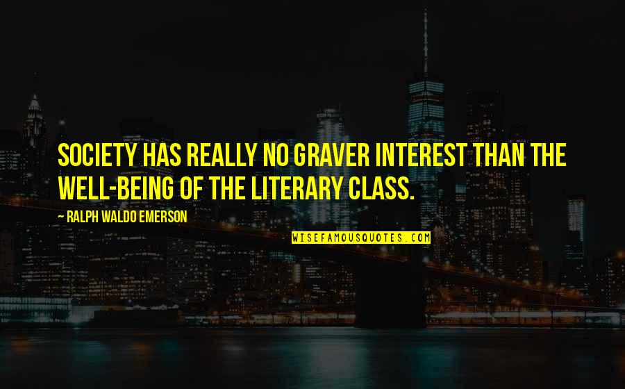 Sister Bonds Quotes By Ralph Waldo Emerson: Society has really no graver interest than the