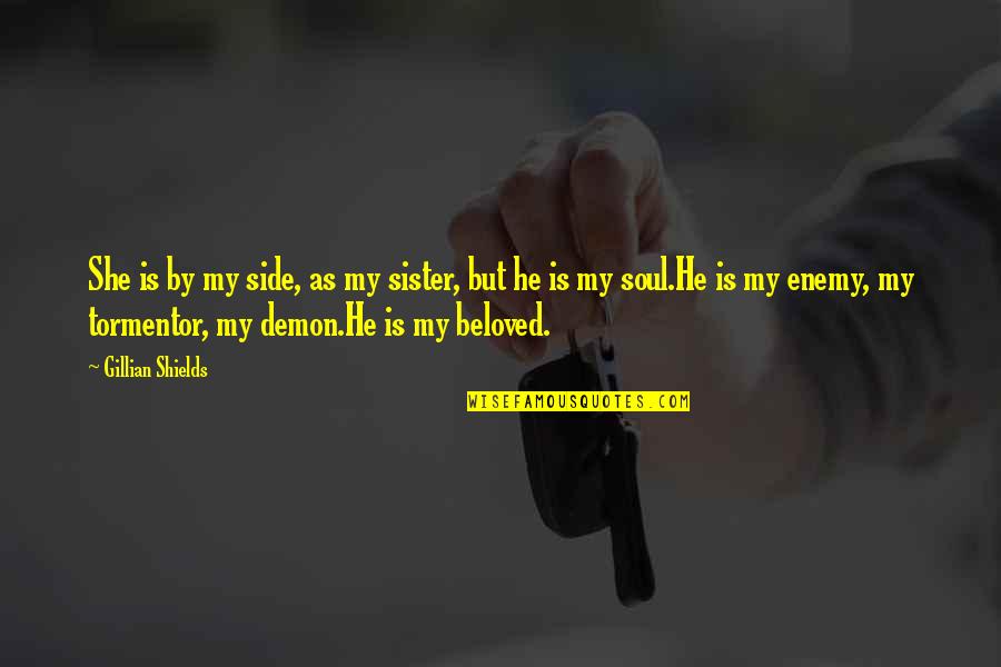 Sister By Your Side Quotes By Gillian Shields: She is by my side, as my sister, Sister By Your Side Quotes By Gillian Shields: She is by my side, as my sister,