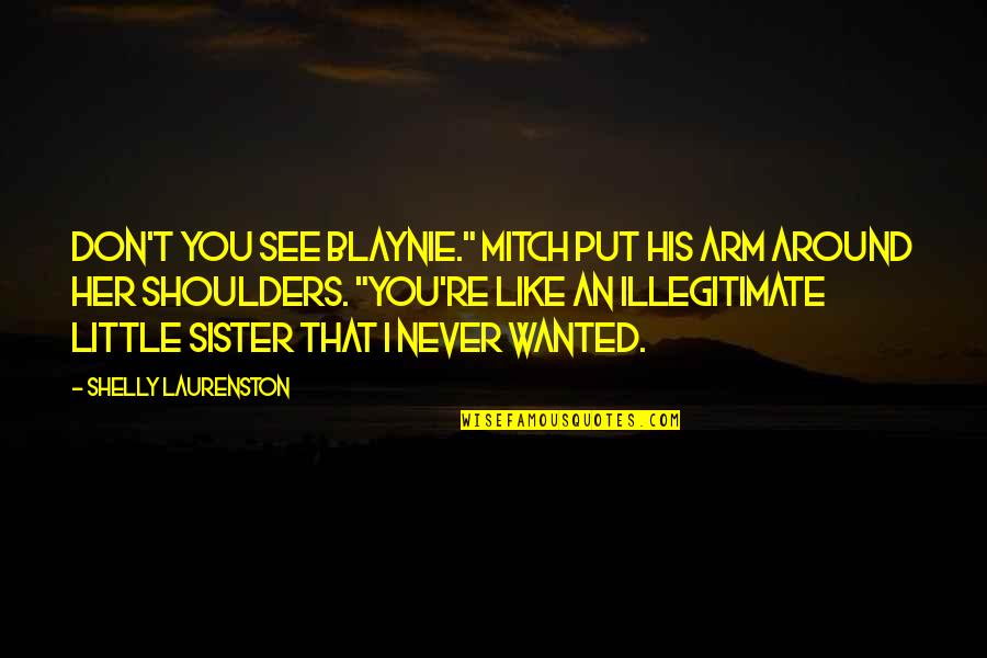 Sister Humor Quotes By Shelly Laurenston: Don't you see Blaynie." Mitch put his arm