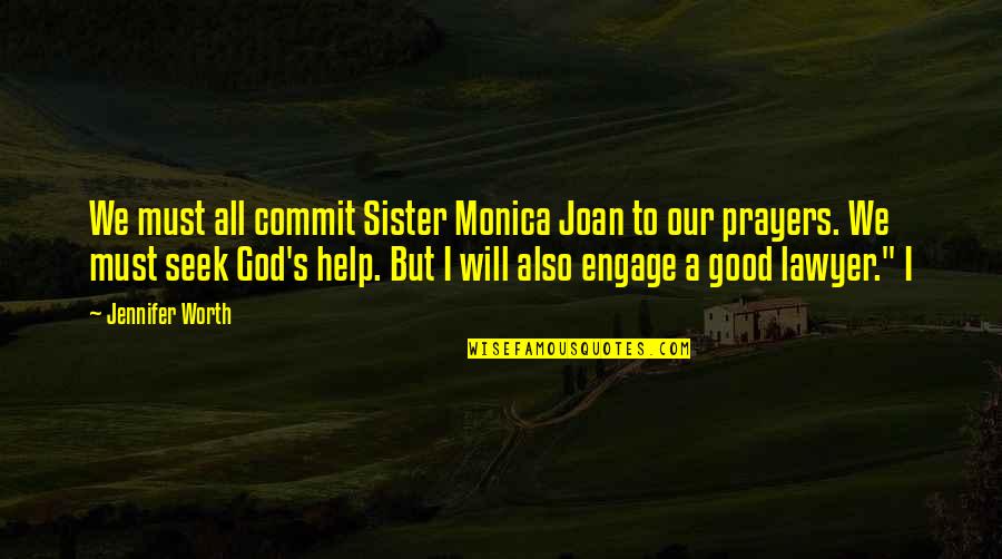 Sister Monica Joan Quotes By Jennifer Worth: We must all commit Sister Monica Joan to