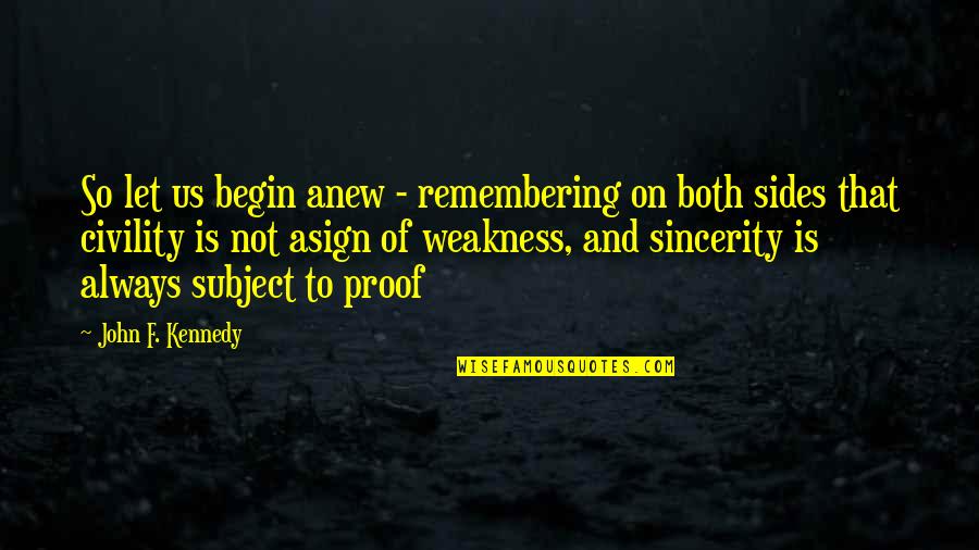 Sister No Matter What Quotes By John F. Kennedy: So let us begin anew - remembering on Sister No Matter What Quotes By John F. Kennedy: So let us begin anew - remembering on