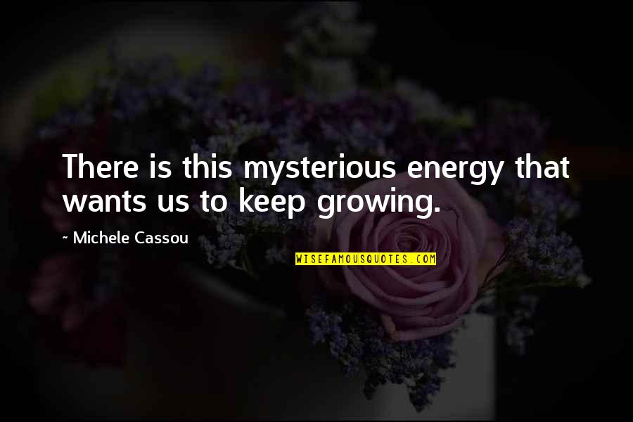 Sister Picture Frames With Quotes By Michele Cassou: There is this mysterious energy that wants us Sister Picture Frames With Quotes By Michele Cassou: There is this mysterious energy that wants us