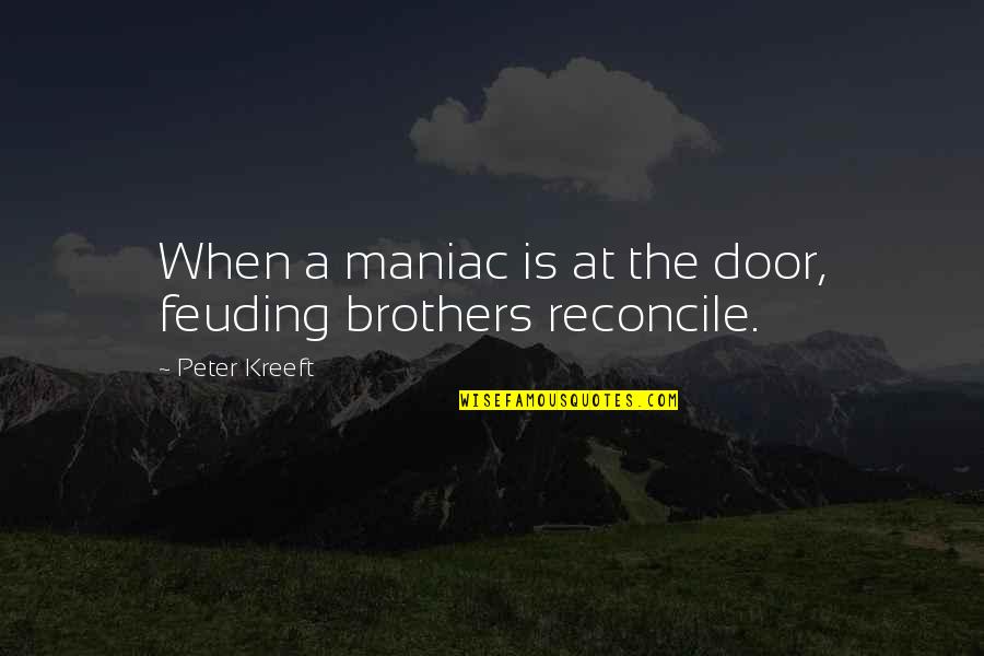 Sister To Brother Wedding Quotes By Peter Kreeft: When a maniac is at the door, feuding