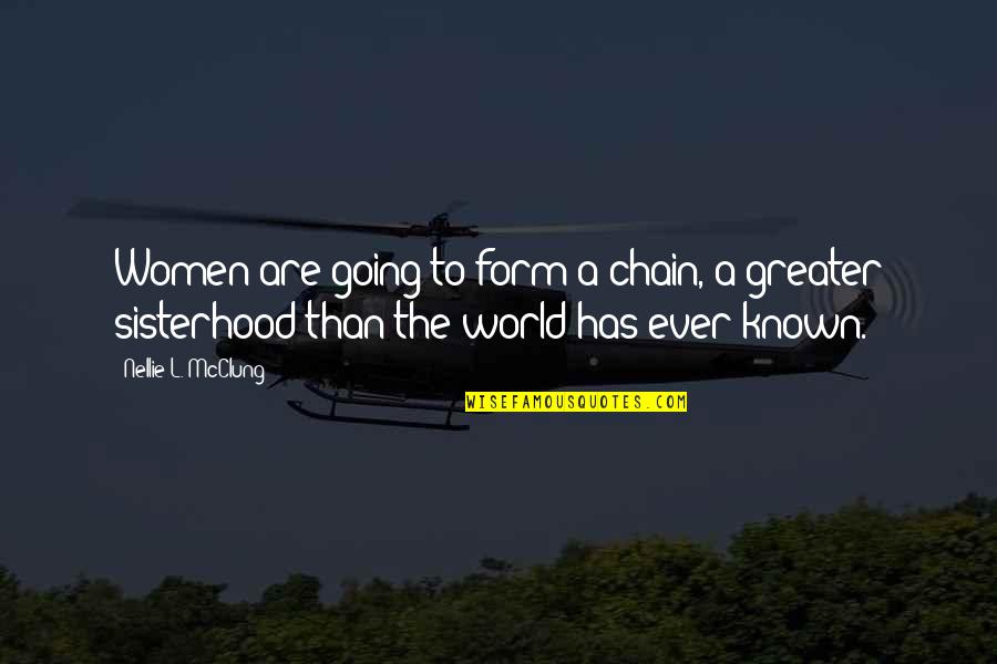 Sisterhood Quotes By Nellie L. McClung: Women are going to form a chain, a