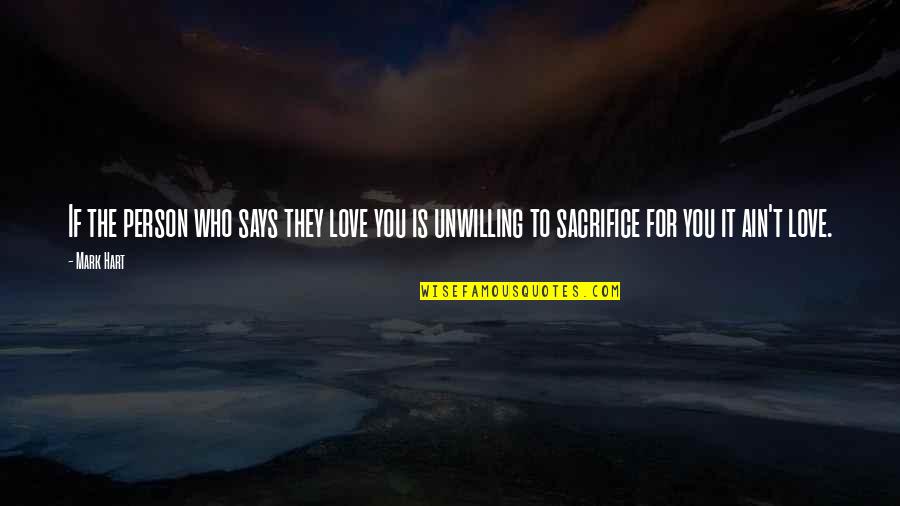 Sisters By Choice Quotes By Mark Hart: If the person who says they love you