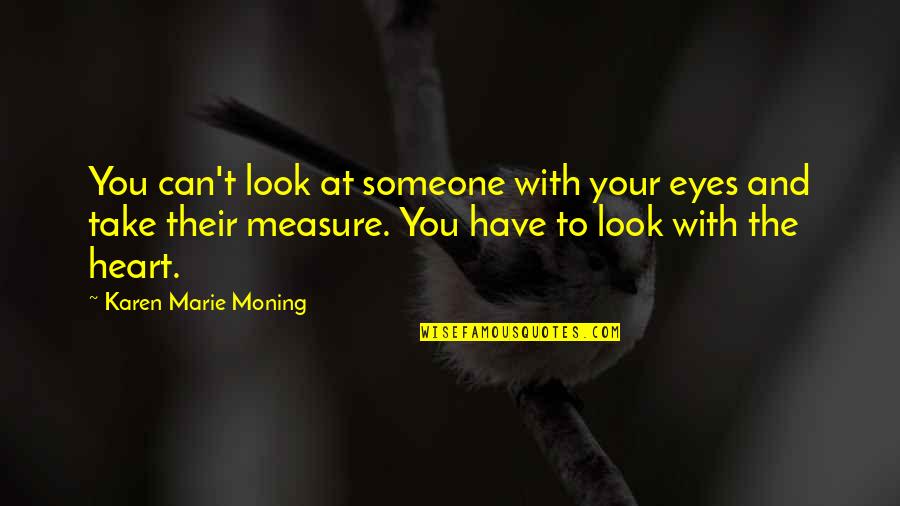 Sisters Forever Quote Quotes By Karen Marie Moning: You can't look at someone with your eyes