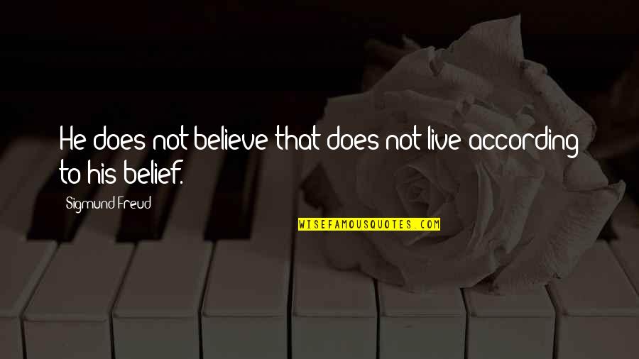 Sisters From Books Quotes By Sigmund Freud: He does not believe that does not live Sisters From Books Quotes By Sigmund Freud: He does not believe that does not live