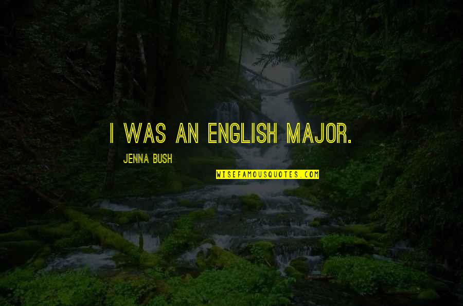 Sisters God Made Us Sisters Quotes By Jenna Bush: I was an English major.