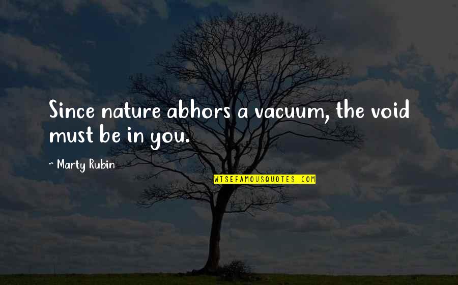 Sisters Going To College Quotes By Marty Rubin: Since nature abhors a vacuum, the void must