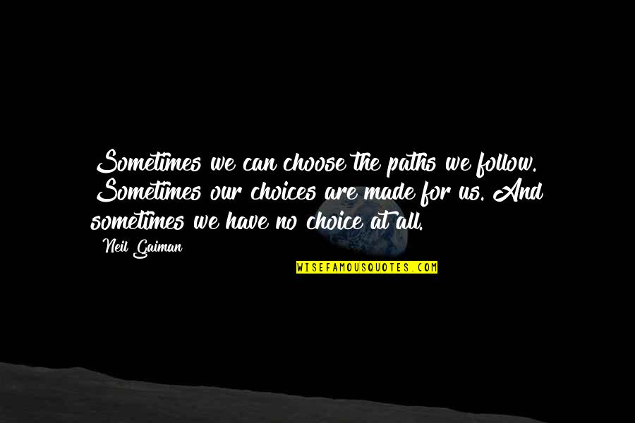 Sisters Grimm Puck Quotes By Neil Gaiman: Sometimes we can choose the paths we follow. Sisters Grimm Puck Quotes By Neil Gaiman: Sometimes we can choose the paths we follow.
