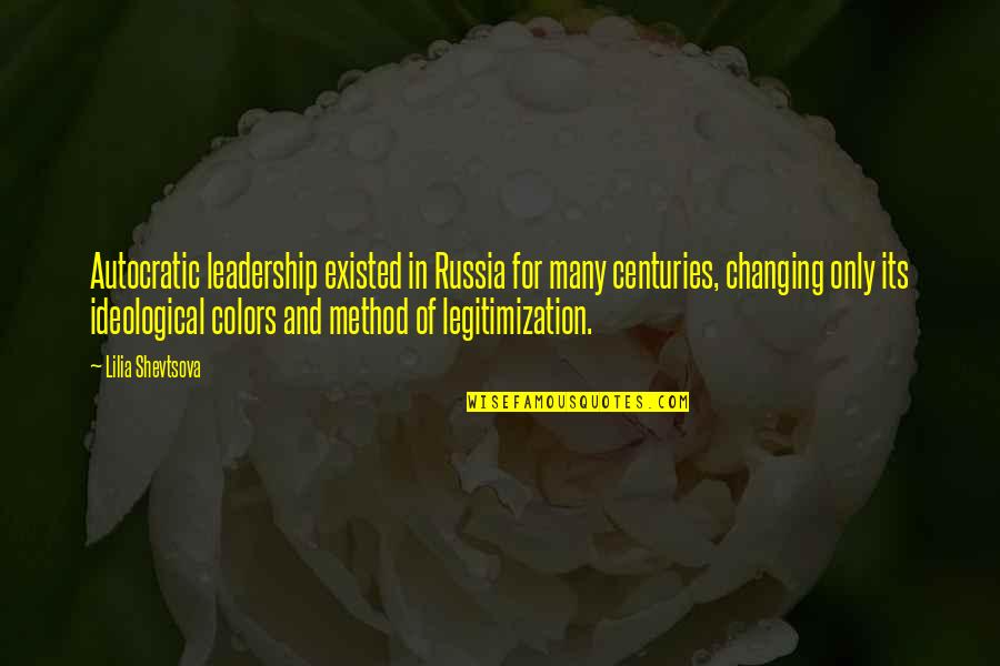 Sisters Growing Old Quotes By Lilia Shevtsova: Autocratic leadership existed in Russia for many centuries, Sisters Growing Old Quotes By Lilia Shevtsova: Autocratic leadership existed in Russia for many centuries,