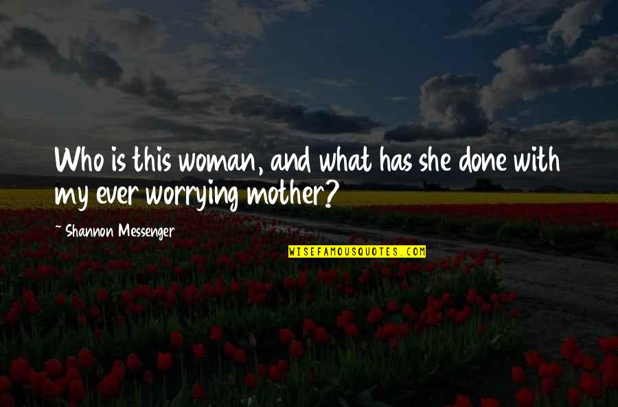 Sisters In Law Quotes By Shannon Messenger: Who is this woman, and what has she