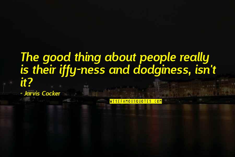 Sisters Inspirational Quotes By Jarvis Cocker: The good thing about people really is their