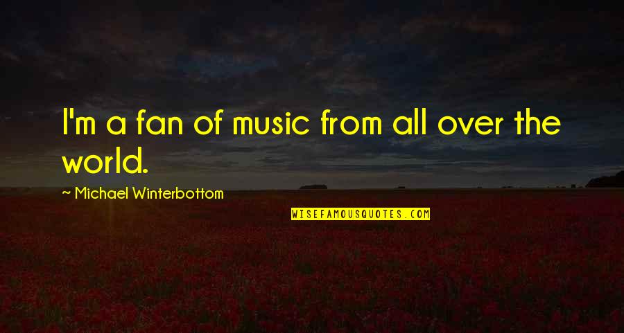 Sisters Inspirational Quotes By Michael Winterbottom: I'm a fan of music from all over
