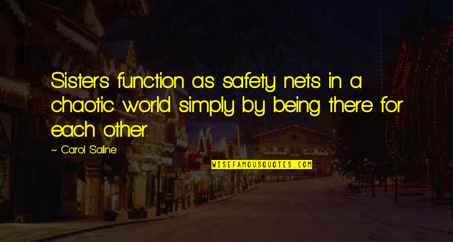 Sisters Quotes By Carol Saline: Sisters function as safety nets in a chaotic