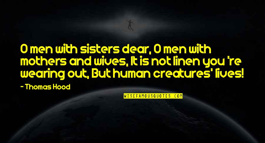 Sisters Quotes By Thomas Hood: O men with sisters dear, O men with