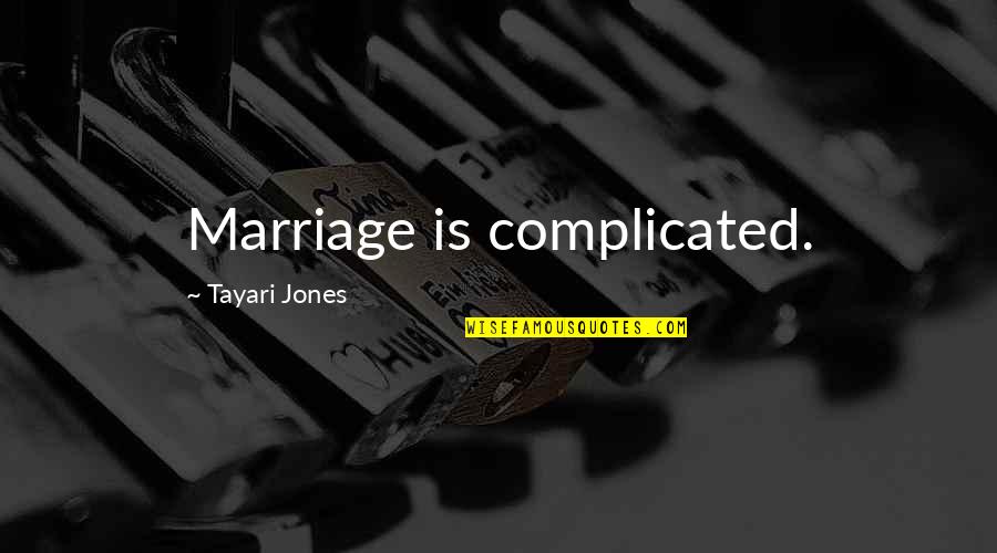 Sisters That Fight Quotes By Tayari Jones: Marriage is complicated.