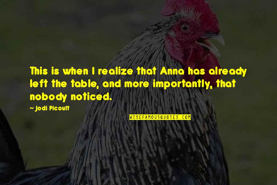 Sisters That Quotes By Jodi Picoult: This is when I realize that Anna has Sisters That Quotes By Jodi Picoult: This is when I realize that Anna has