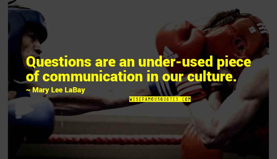 Sisters Until The End Quotes By Mary Lee LaBay: Questions are an under-used piece of communication in