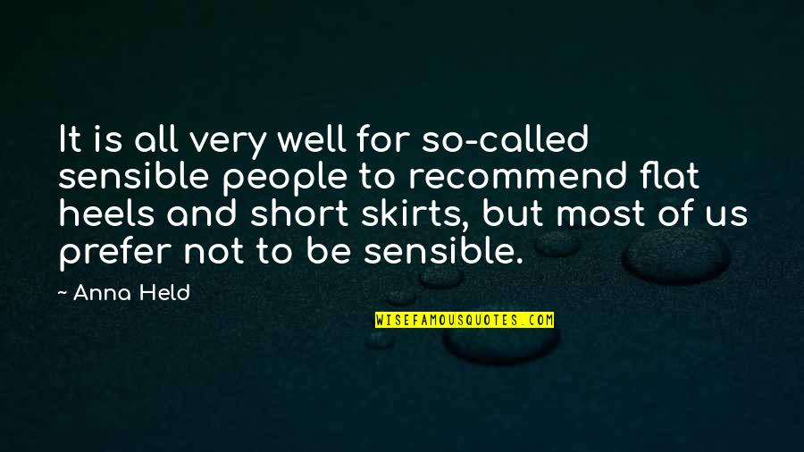Sistren Podcast Quotes By Anna Held: It is all very well for so-called sensible Sistren Podcast Quotes By Anna Held: It is all very well for so-called sensible