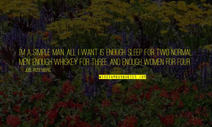Sistren Podcast Quotes By Joel Rosenberg: I'm a simple man. All I want is Sistren Podcast Quotes By Joel Rosenberg: I'm a simple man. All I want is