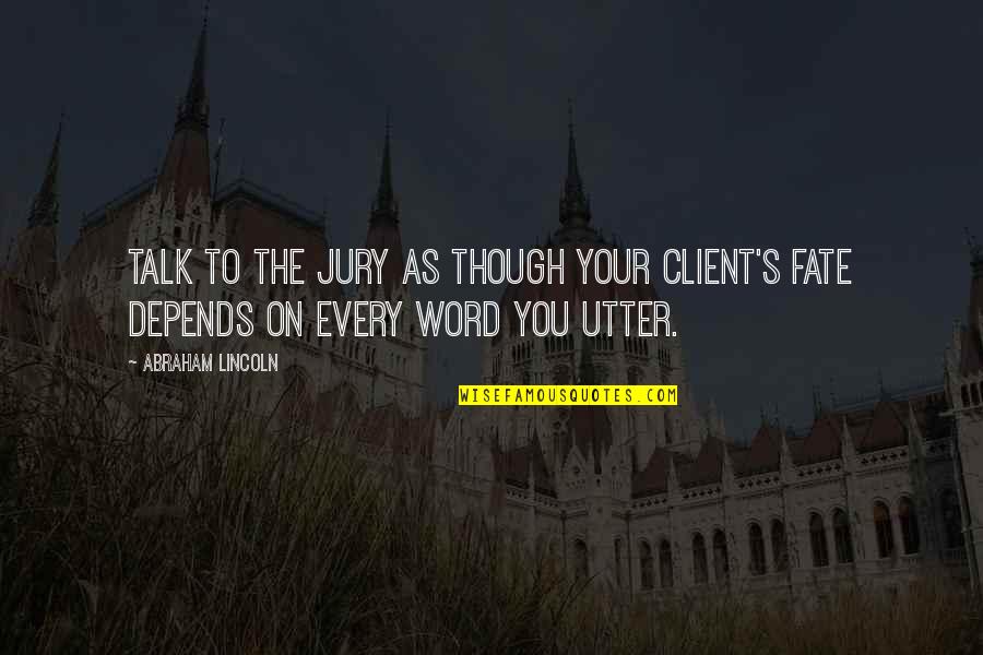 Sit Back And Enjoy The Ride Quotes By Abraham Lincoln: Talk to the jury as though your client's