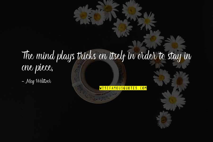 Sit Back And Enjoy The Ride Quotes By Meg Wolitzer: The mind plays tricks on itself in order