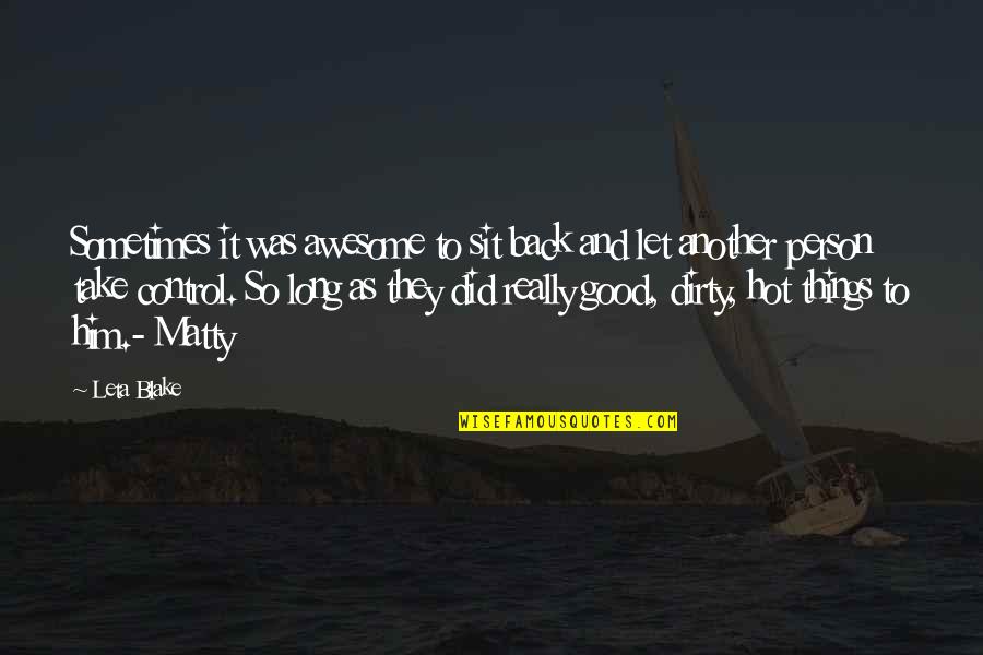 Sit Back Quotes By Leta Blake: Sometimes it was awesome to sit back and Sit Back Quotes By Leta Blake: Sometimes it was awesome to sit back and
