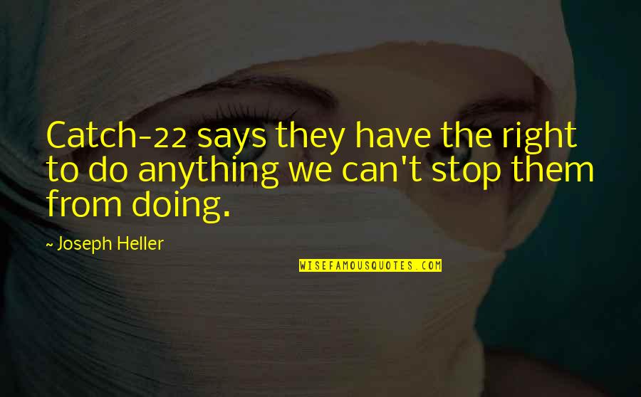 Sit Down And Shut Up Quotes By Joseph Heller: Catch-22 says they have the right to do