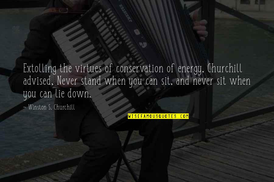 Sit Down Quotes By Winston S. Churchill: Extolling the virtues of conservation of energy, Churchill