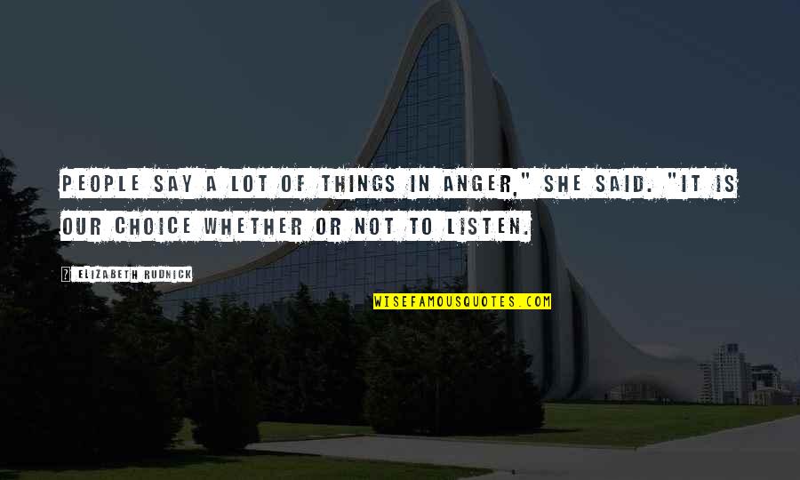 Sit Ins Quotes By Elizabeth Rudnick: People say a lot of things in anger," Sit Ins Quotes By Elizabeth Rudnick: People say a lot of things in anger,"