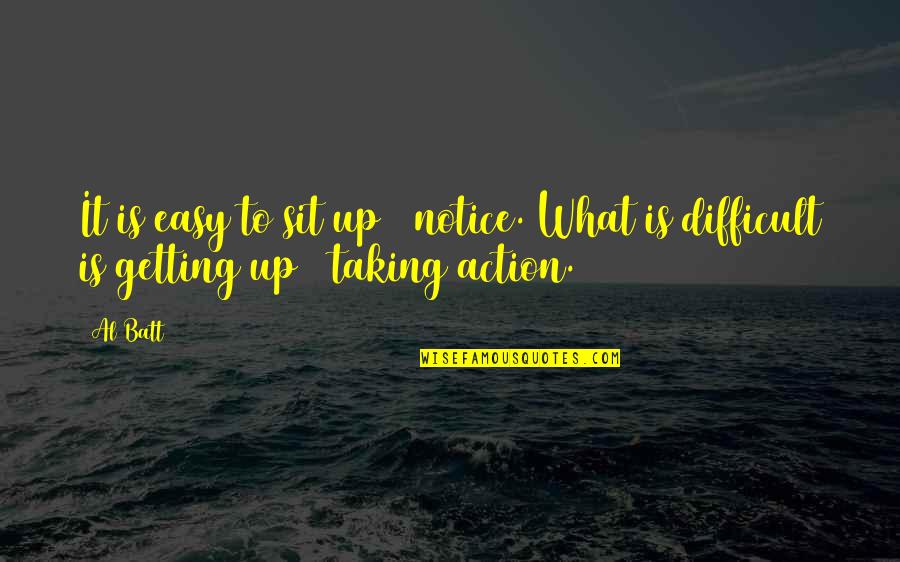 Sit Up Quotes By Al Batt: It is easy to sit up & notice.