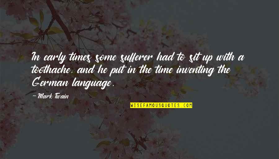 Sit Up Quotes By Mark Twain: In early times some sufferer had to sit