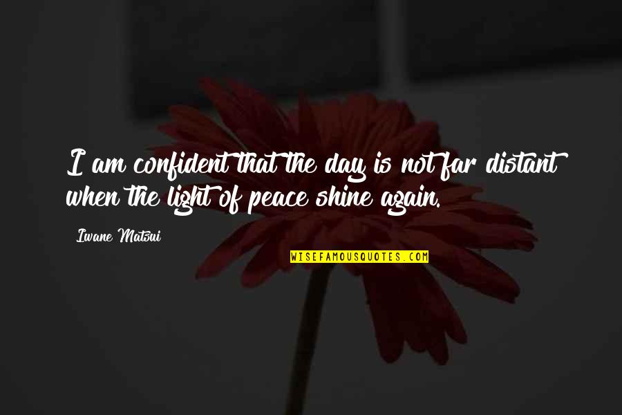 Sit Ups Quotes By Iwane Matsui: I am confident that the day is not