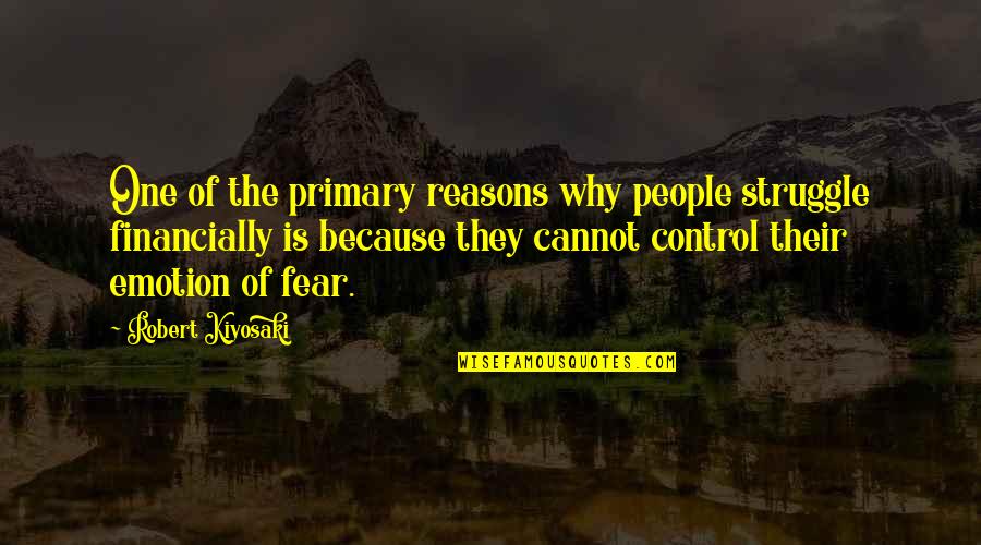 Sit With Your Emotions Cohn Quotes By Robert Kiyosaki: One of the primary reasons why people struggle